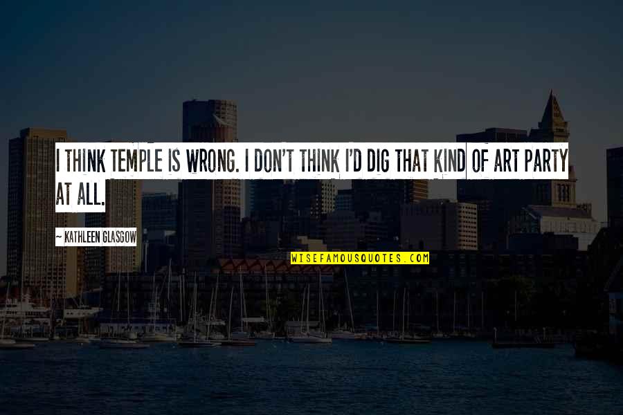 Wrong'd Quotes By Kathleen Glasgow: I think Temple is wrong. I don't think