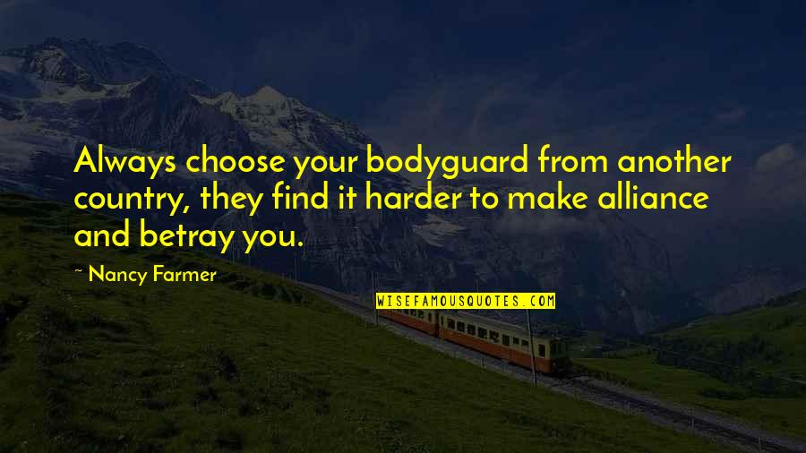 Wrongdoers Islamic Quotes By Nancy Farmer: Always choose your bodyguard from another country, they