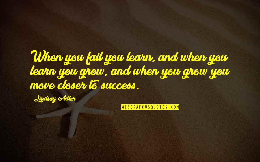 Wronged Love Quotes By Lindsay Adler: When you fail you learn, and when you Wronged Love Quotes By Lindsay Adler: When you fail you learn, and when you