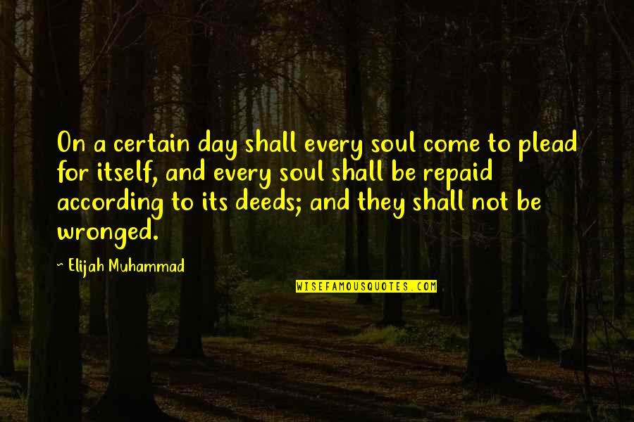Wronged Quotes By Elijah Muhammad: On a certain day shall every soul come