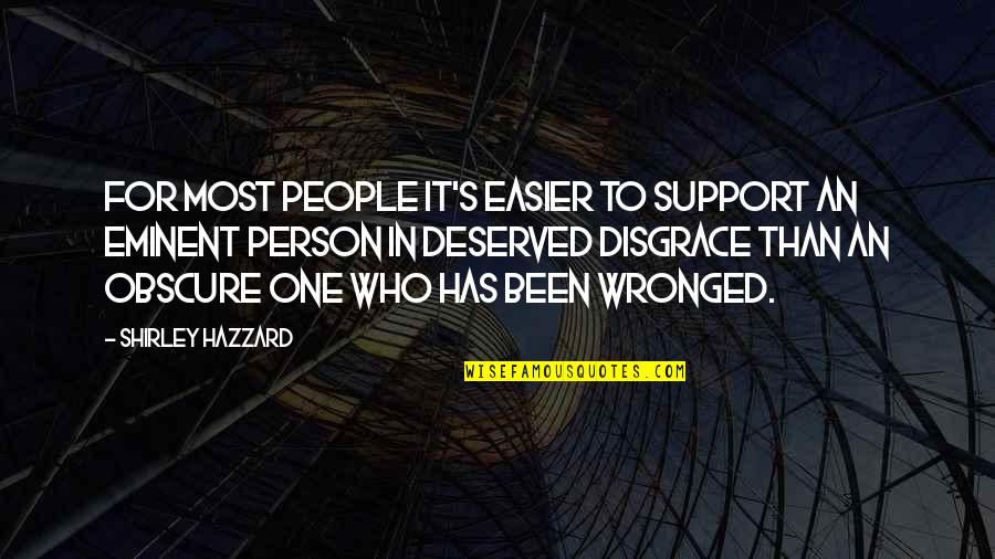 Wronged Quotes By Shirley Hazzard: For most people it's easier to support an