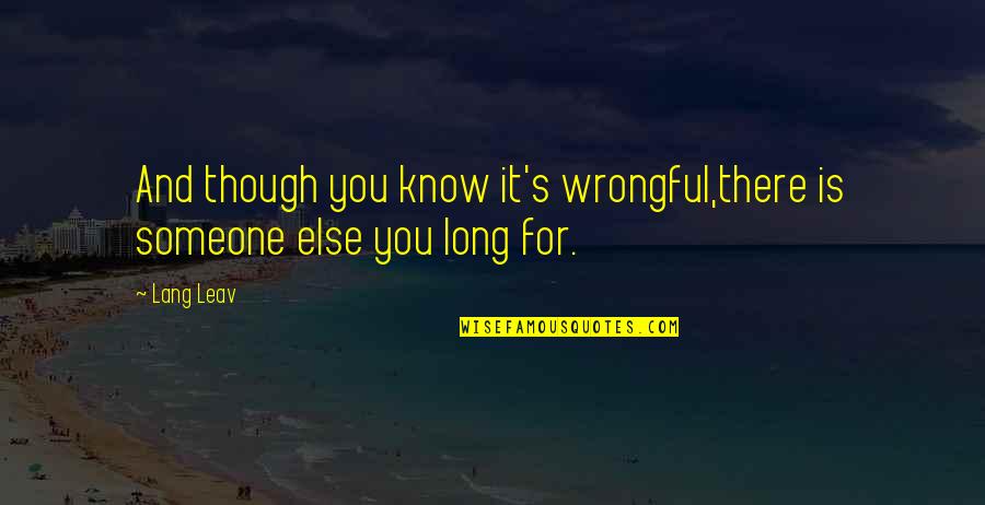 Wrongful Quotes By Lang Leav: And though you know it's wrongful,there is someone