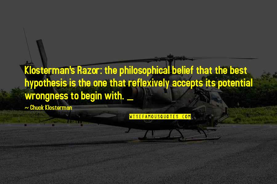 Wrongness Quotes By Chuck Klosterman: Klosterman's Razor: the philosophical belief that the best