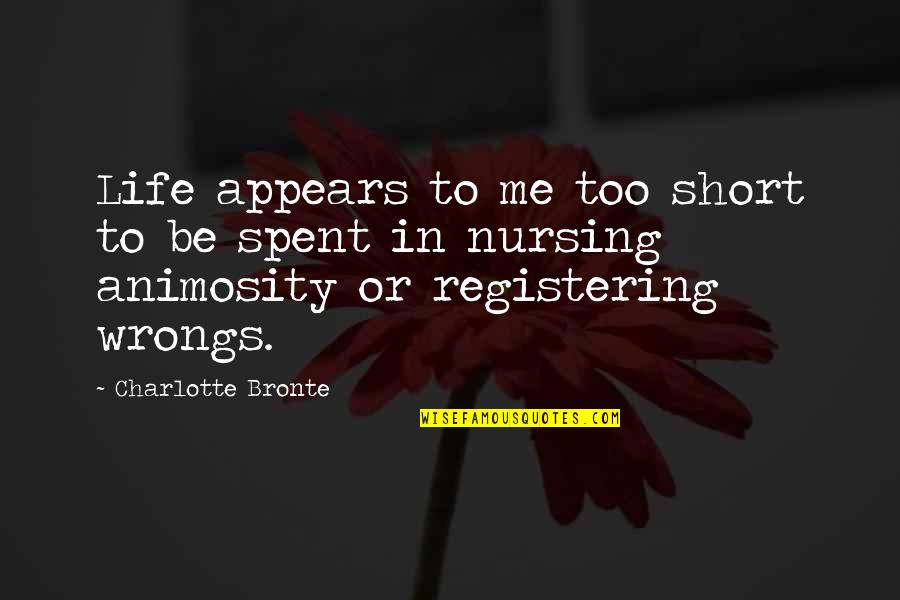 Wrongs Quotes By Charlotte Bronte: Life appears to me too short to be