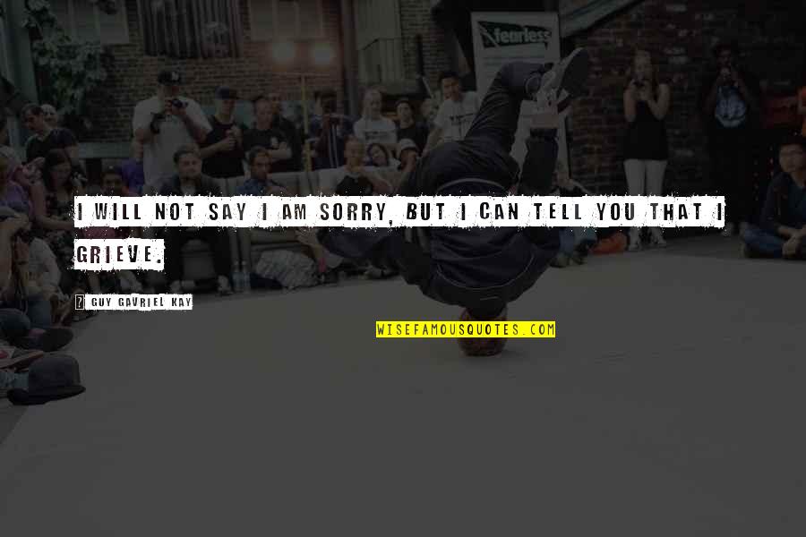 Wrongs You Quotes By Guy Gavriel Kay: I will not say I am sorry, but Wrongs You Quotes By Guy Gavriel Kay: I will not say I am sorry, but