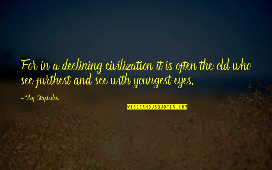 Wronskian Quotes By Olaf Stapledon: For in a declining civilization it is often Wronskian Quotes By Olaf Stapledon: For in a declining civilization it is often