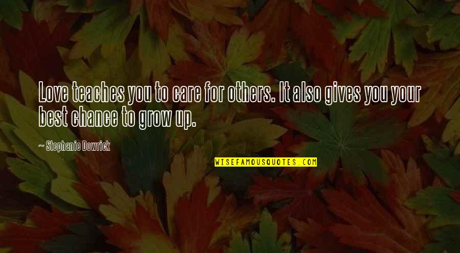 Wronskian Quotes By Stephanie Dowrick: Love teaches you to care for others. It Wronskian Quotes By Stephanie Dowrick: Love teaches you to care for others. It