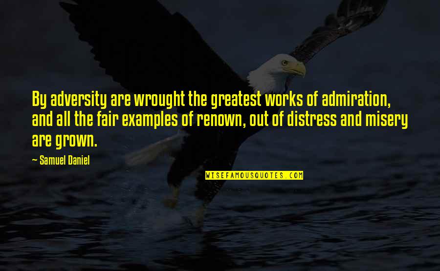 Wrought Quotes By Samuel Daniel: By adversity are wrought the greatest works of