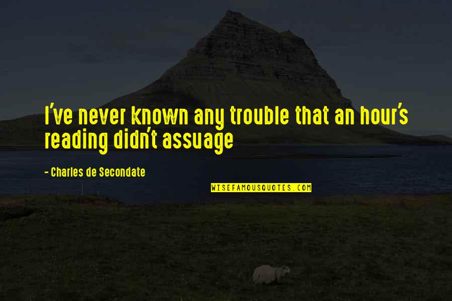 Wryness Quotes By Charles De Secondate: I've never known any trouble that an hour's Wryness Quotes By Charles De Secondate: I've never known any trouble that an hour's