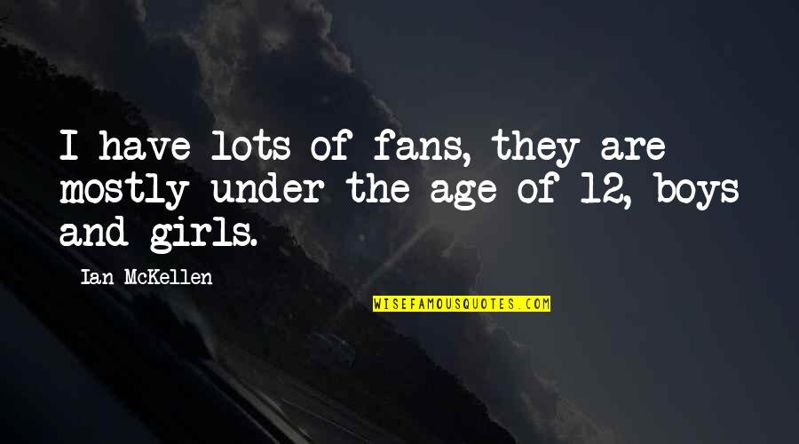 Wryness Quotes By Ian McKellen: I have lots of fans, they are mostly