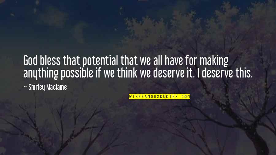 Wrzesien Rysunki Quotes By Shirley Maclaine: God bless that potential that we all have Wrzesien Rysunki Quotes By Shirley Maclaine: God bless that potential that we all have