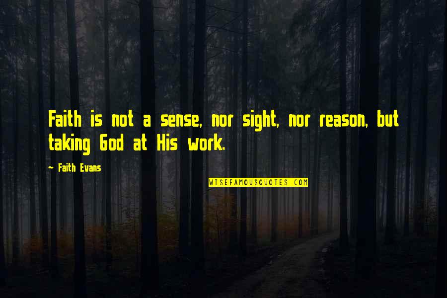 Wrzesien Znak Quotes By Faith Evans: Faith is not a sense, nor sight, nor