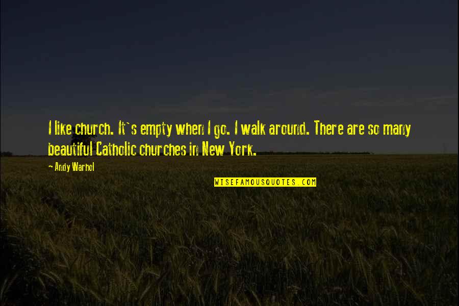 Ws Churchill Quotes By Andy Warhol: I like church. It's empty when I go.