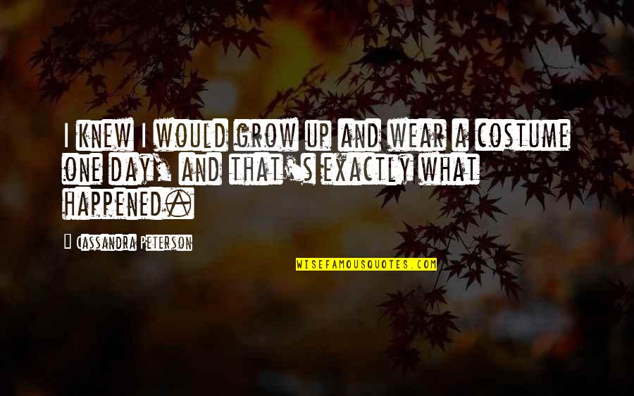 Wsb Atlanta Quotes By Cassandra Peterson: I knew I would grow up and wear Wsb Atlanta Quotes By Cassandra Peterson: I knew I would grow up and wear
