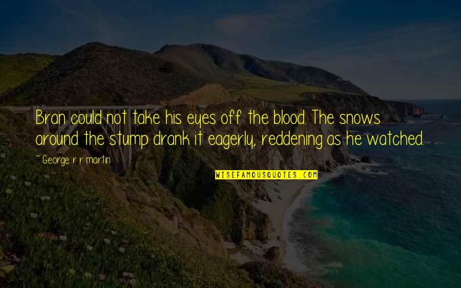 Wsj Curly Quote Quotes By George R R Martin: Bran could not take his eyes off the Wsj Curly Quote Quotes By George R R Martin: Bran could not take his eyes off the