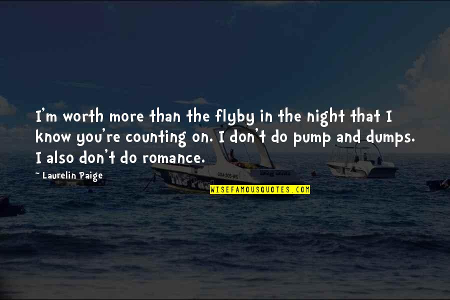 Wskaze Quotes By Laurelin Paige: I'm worth more than the flyby in the