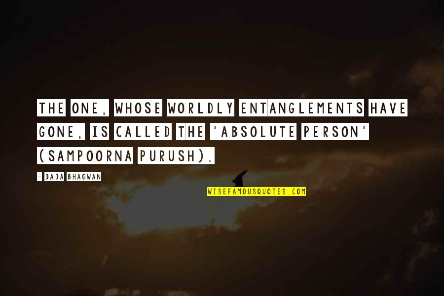 Wstajemy Quotes By Dada Bhagwan: The one, whose worldly entanglements have gone, is Wstajemy Quotes By Dada Bhagwan: The one, whose worldly entanglements have gone, is