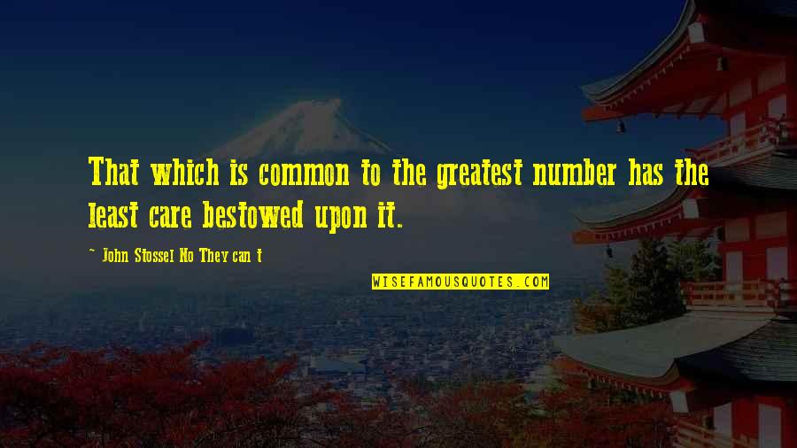 Wstancie Quotes By John Stossel No They Can T: That which is common to the greatest number Wstancie Quotes By John Stossel No They Can T: That which is common to the greatest number