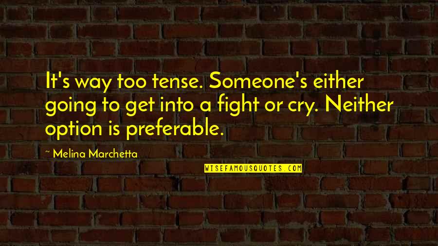 Wszechmocny Quotes By Melina Marchetta: It's way too tense. Someone's either going to Wszechmocny Quotes By Melina Marchetta: It's way too tense. Someone's either going to
