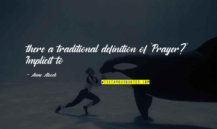 Wszelaki Barbara Quotes By Anne Alcock: there a traditional definition of 'Prayer?' Implicit to Wszelaki Barbara Quotes By Anne Alcock: there a traditional definition of 'Prayer?' Implicit to