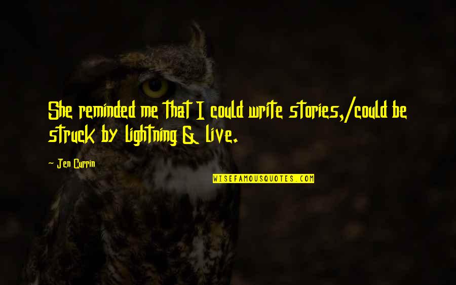 Wtf Jokes Quotes By Jen Currin: She reminded me that I could write stories,/could