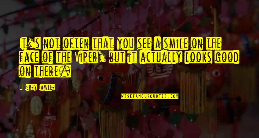 Wtp Arnold Quotes By Jerry Lawler: It's not often that you see a smile Wtp Arnold Quotes By Jerry Lawler: It's not often that you see a smile