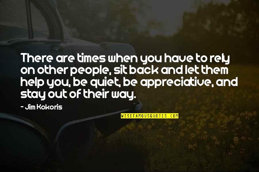 Wtp Arnold Quotes By Jim Kokoris: There are times when you have to rely Wtp Arnold Quotes By Jim Kokoris: There are times when you have to rely