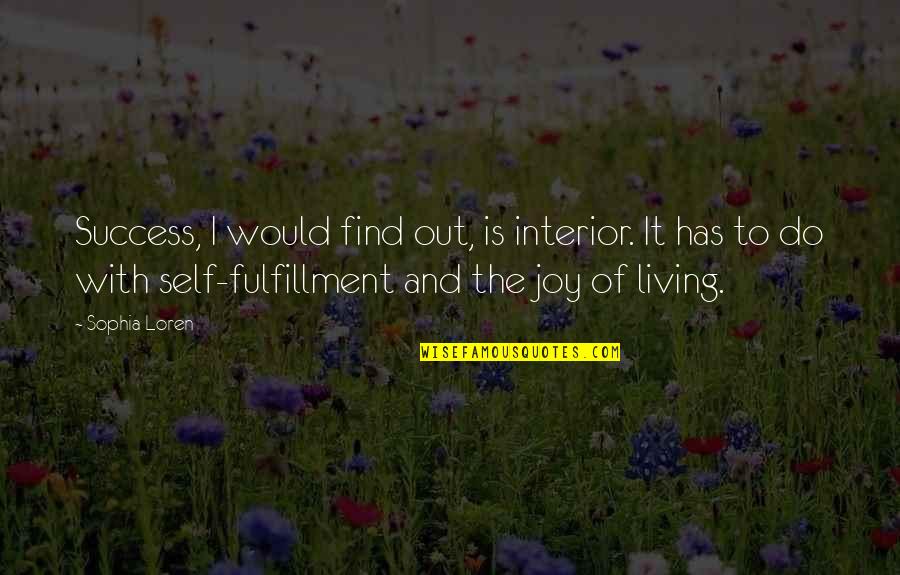 Wtp Arnold Quotes By Sophia Loren: Success, I would find out, is interior. It Wtp Arnold Quotes By Sophia Loren: Success, I would find out, is interior. It