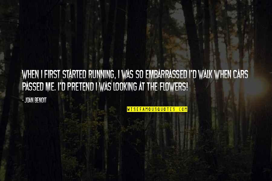 Wtym Am Quotes By Joan Benoit: When I first started running, I was so Wtym Am Quotes By Joan Benoit: When I first started running, I was so
