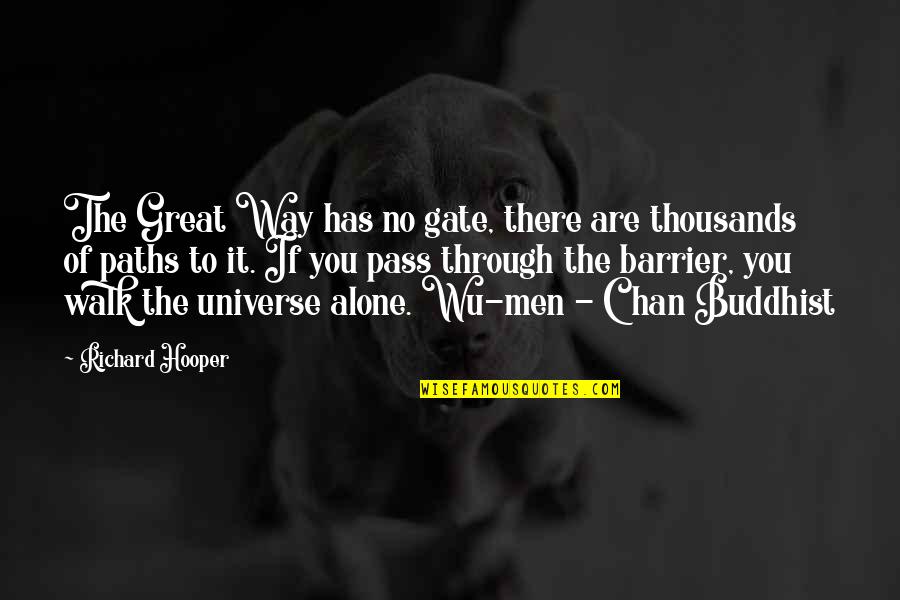Wu-men Quotes By Richard Hooper: The Great Way has no gate, there are