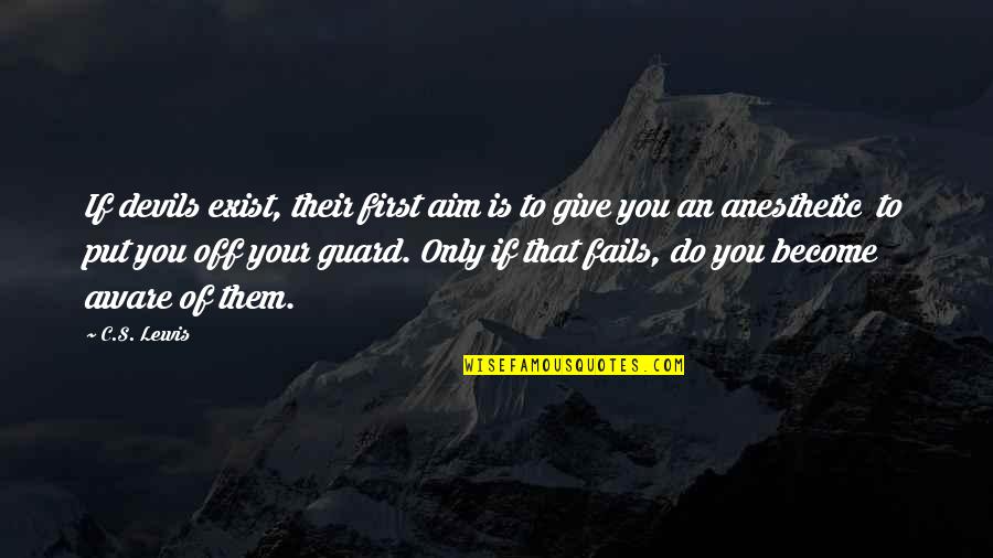 Wubishet Girum Quotes By C.S. Lewis: If devils exist, their first aim is to Wubishet Girum Quotes By C.S. Lewis: If devils exist, their first aim is to