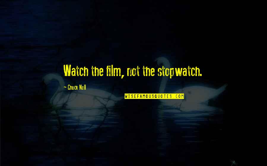 Wuensche Karten Quotes By Chuck Noll: Watch the film, not the stopwatch.