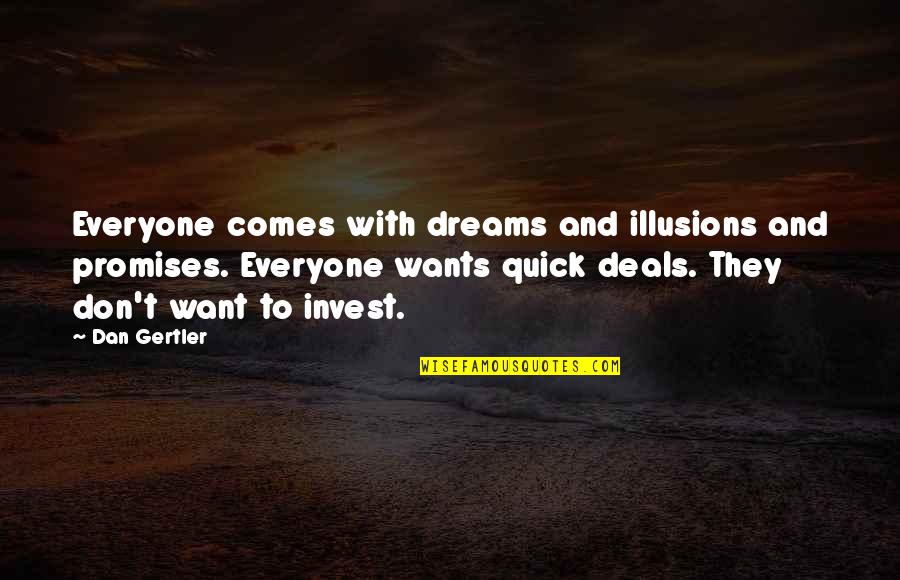 Wuffums Quotes By Dan Gertler: Everyone comes with dreams and illusions and promises.