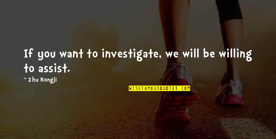 Wujudkan Id Quotes By Zhu Rongji: If you want to investigate, we will be