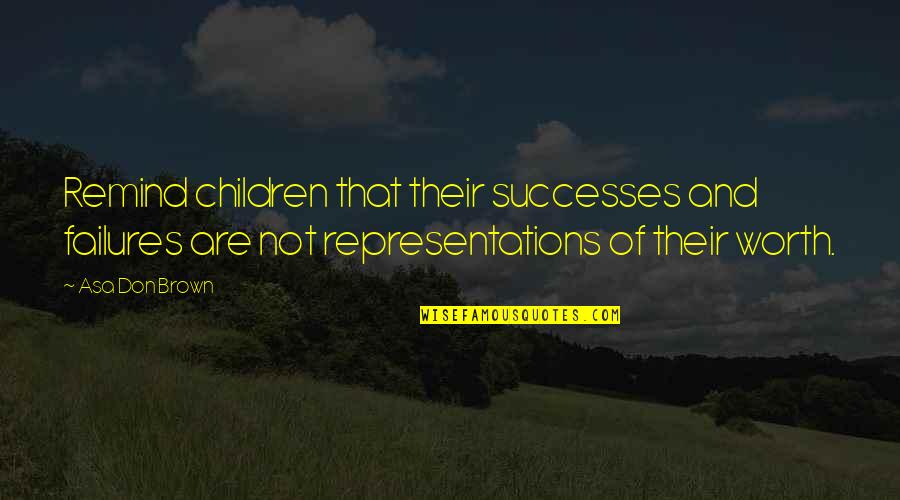 Wulandari Ayu Quotes By Asa Don Brown: Remind children that their successes and failures are