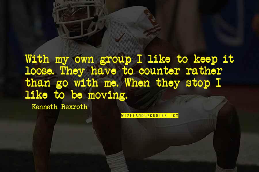 Wulf Quotes By Kenneth Rexroth: With my own group I like to keep