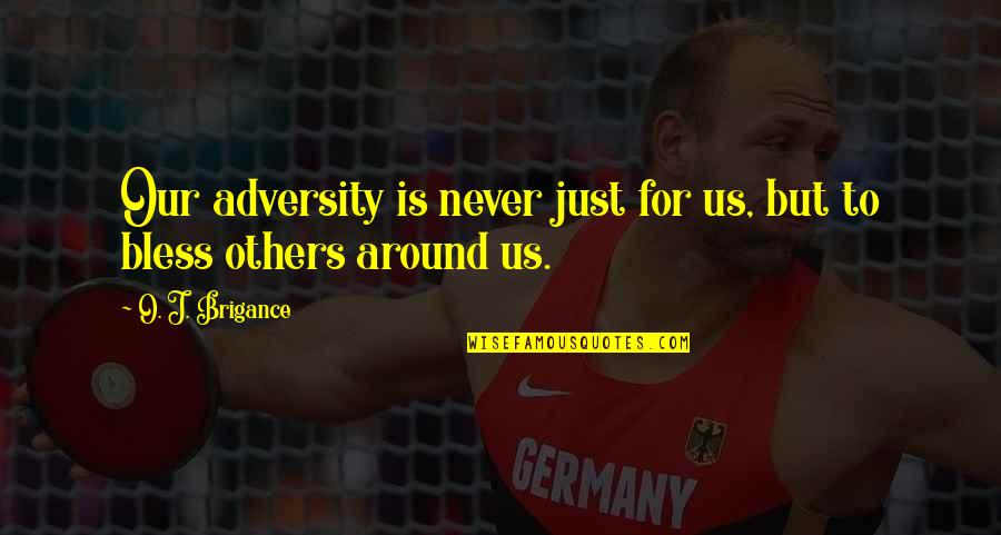 Wulfheard Quotes By O. J. Brigance: Our adversity is never just for us, but Wulfheard Quotes By O. J. Brigance: Our adversity is never just for us, but
