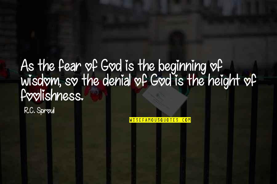 Wulfman 14k Quotes By R.C. Sproul: As the fear of God is the beginning Wulfman 14k Quotes By R.C. Sproul: As the fear of God is the beginning