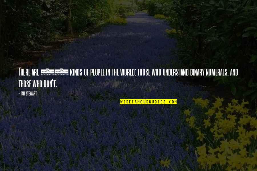 Wulfrun Creepers Quotes By Ian Stewart: There are 10 kinds of people in the Wulfrun Creepers Quotes By Ian Stewart: There are 10 kinds of people in the