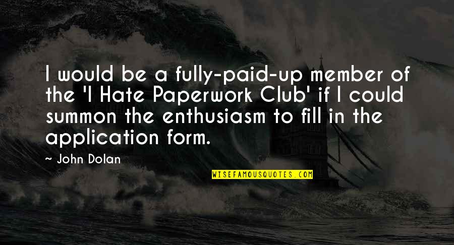 Wulfrun Rose Quotes By John Dolan: I would be a fully-paid-up member of the Wulfrun Rose Quotes By John Dolan: I would be a fully-paid-up member of the