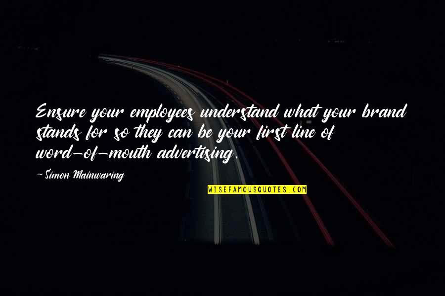Wulfrun Rose Quotes By Simon Mainwaring: Ensure your employees understand what your brand stands Wulfrun Rose Quotes By Simon Mainwaring: Ensure your employees understand what your brand stands