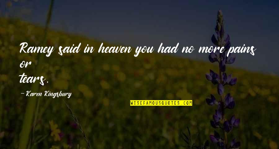 Wulkan Hekla Quotes By Karen Kingsbury: Ramey said in heaven you had no more
