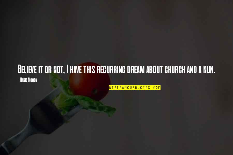 Wulken Quotes By Hank Moody: Believe it or not, I have this recurring