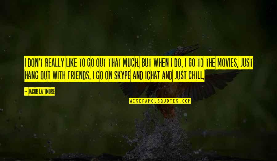 Wulken Quotes By Jacob Latimore: I don't really like to go out that