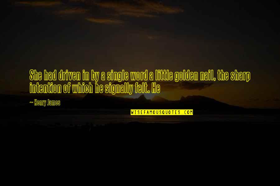 Wulker Quotes By Henry James: She had driven in by a single word