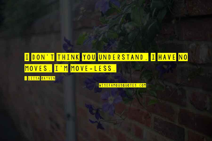 Wullaert Belgian Quotes By Leisa Rayven: I don't think you understand. I have no
