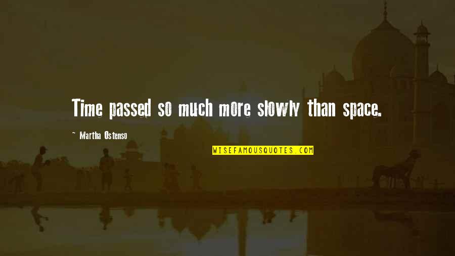 Wullaert Belgian Quotes By Martha Ostenso: Time passed so much more slowly than space. Wullaert Belgian Quotes By Martha Ostenso: Time passed so much more slowly than space.