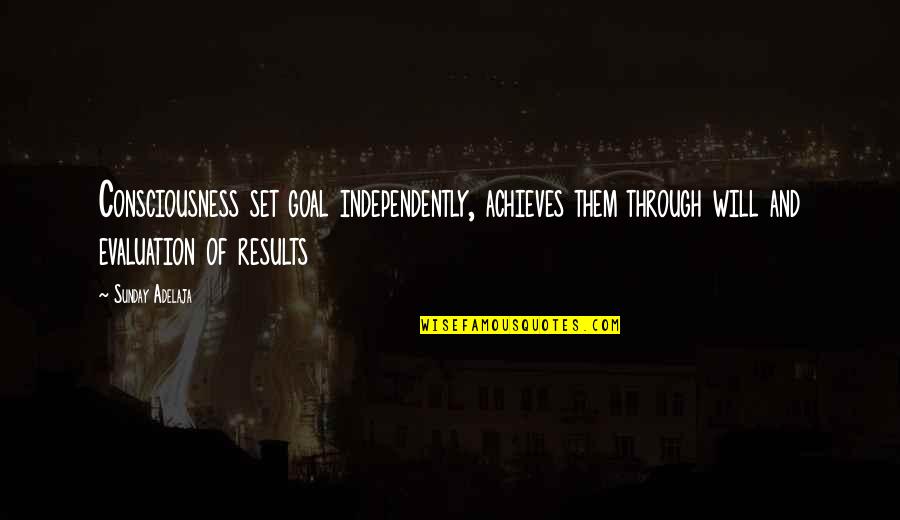 Wulle Bulle Quotes By Sunday Adelaja: Consciousness set goal independently, achieves them through will