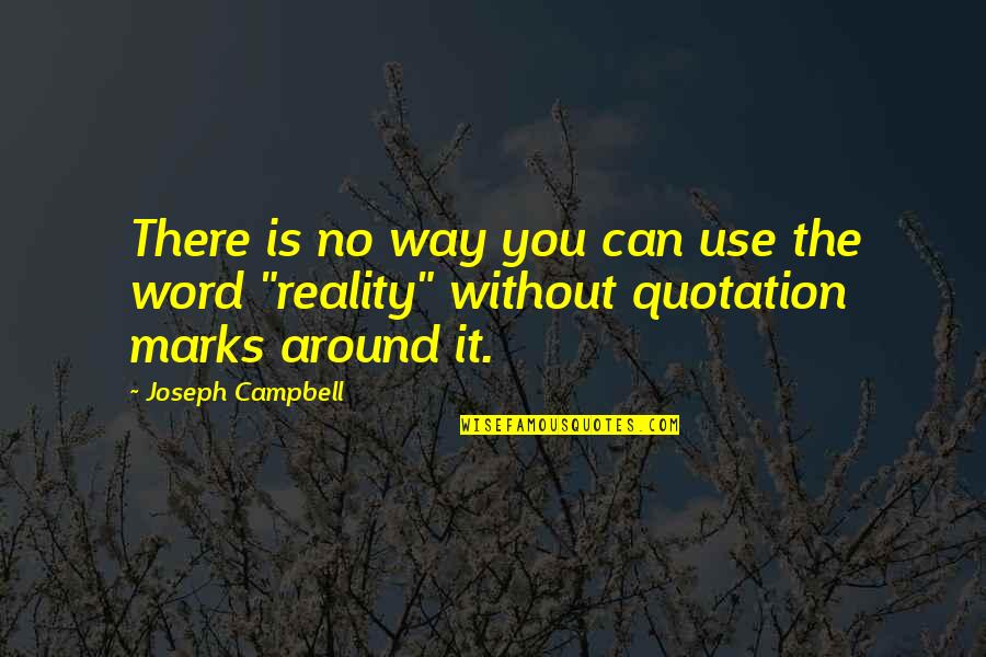 Wullenweber Chrysler Quotes By Joseph Campbell: There is no way you can use the