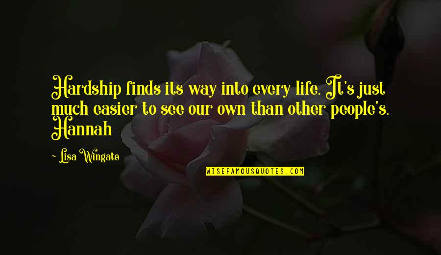 Wullf Yularen Quotes By Lisa Wingate: Hardship finds its way into every life. It's Wullf Yularen Quotes By Lisa Wingate: Hardship finds its way into every life. It's